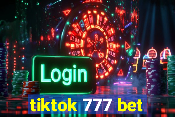 tiktok 777 bet